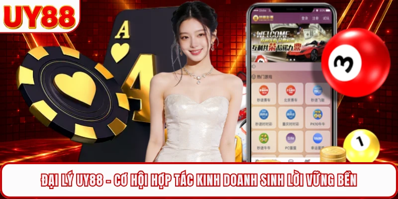 Đại Lý UY88 - Cơ Hội Hợp Tác Kinh Doanh Sinh Lời Vững Bền