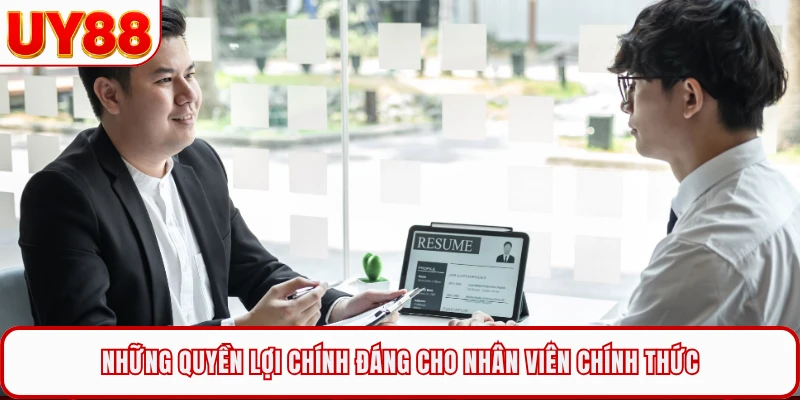 Những quyền lợi chính đáng cho nhân viên chính thức